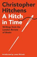 A Hitch in Time: Writings from the London Review of Books (Paperback)