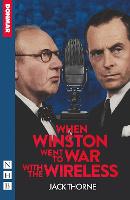 When Winston Went to War with the Wireless - NHB Modern Plays (Paperback)