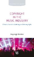 Copyright in the Music Industry - A Practical Guide to Exploiting and Enforcing Rights