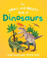 The Small and Mighty Book of Dinosaurs - Small and Mighty (Hardback)