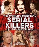 The World's Most Evil Serial Killers: Crimes that Shocked the World (Paperback)