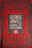 George Orwell Visions of Dystopia - Gothic Fantasy (Hardback)