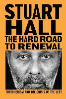 The Hard Road to Renewal: Thatcherism and the Crisis of the Left (Paperback)