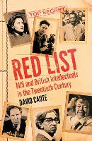 Red List: MI5 and British Intellectuals in the Twentieth Century (Hardback)