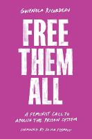 Free Them All: A Feminist Call to Abolish the Prison System (Paperback)