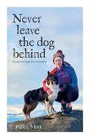 Never Leave the Dog Behind: Our love of dogs and mountains (Paperback)