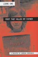First They Killed My Father: A Daughter of Cambodia Remembers (Hardback)
