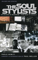 The Soul Stylists: Six Decades of Modernism - From Mods to Casuals (Paperback)