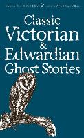 Classic Victorian & Edwardian Ghost Stories - Tales of Mystery & The Supernatural (Paperback)