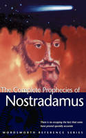 The Complete Prophecies of Nostradamus - Wordsworth Reference (Paperback)