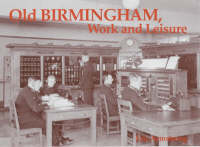 Old Birmingham, Work and Leisure (Paperback)