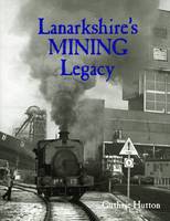 Lanarkshire's Mining Legacy