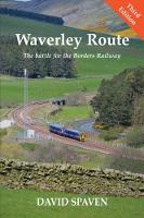 Waverley Route: The Battle for the Borders Railway (New Edition) (Paperback)