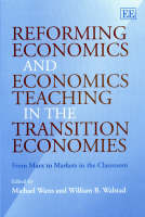 Reforming Economics and Economics Teaching in the Transition Economies: From Marx to Markets in the Classroom (Hardback)
