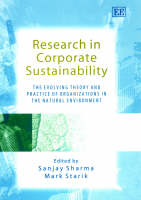 Research in Corporate Sustainability: The Evolving Theory and Practice of Organizations in the Natural Environment - New Perspectives in Research on Corporate Sustainability series (Hardback)