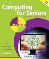 Computing for Seniors in Easy Steps Windows 8 Office 2013