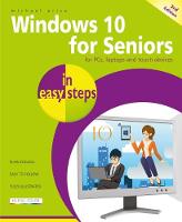 Windows 10 for Seniors in easy steps: Covers the April 2018 Update - In Easy Steps (Paperback)