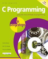 C Programming in easy steps: Updated for the GNU Compiler version 6.3.0 and Windows 10 - In Easy Steps (Paperback)
