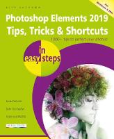 Photoshop Elements 2019 Tips, Tricks & Shortcuts in easy steps - In Easy Steps (Paperback)