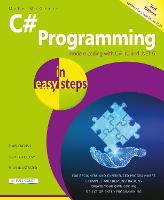 C# Programming in easy steps: Modern coding with C# 10 and .NET 6. Updated for Visual Studio 2022 - In Easy Steps (Paperback)