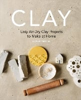 Clay: Easy air-dry clay projects to make at home (Paperback)