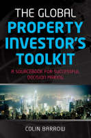 The Global Property Investor's Toolkit: A Sourcebook for Successful Decision Making (Paperback)