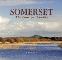 Somerset the Glorious County (Hardback)