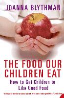 The Food Our Children Eat: How to Get Children to Like Good Food (Paperback)
