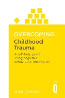 Overcoming Childhood Trauma: A Self-Help Guide Using Cognitive Behavioral Techniques (Paperback)