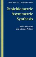 Stoichiometric Asymmetric Synthesis - Postgraduate Chemistry Series (Hardback)