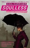 Soulless: Book 1 of The Parasol Protectorate - Parasol Protectorate (Paperback)