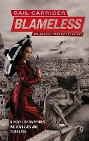 Blameless: Book 3 of The Parasol Protectorate - Parasol Protectorate (Paperback)