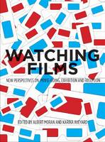 Watching Films: New Perspectives on Movie-Going, Exhibition and Reception (Paperback)