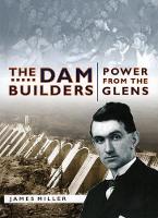 The Dam Builders: Power from the Glens (Paperback)