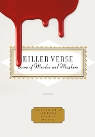 Killer Verse: Poems of Murder and Mayhem - Everyman's Library POCKET POETS (Hardback)