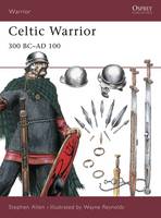 Celtic Warrior: 300 BC - AD 100 - Warrior S. No.30 (Paperback)