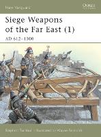 Siege Weapons of the Far East (1): AD 612-1300 - New Vanguard (Paperback)