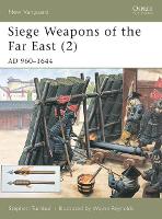 Siege Weapons of the Far East (2): AD 960-1644 - New Vanguard (Paperback)