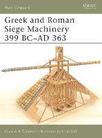 Greek and Roman Siege Machinery 399 BC–AD 363 - New Vanguard (Paperback)