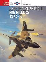 USAF F-4 Phantom II MiG Killers 1972–73 - Combat Aircraft (Paperback)