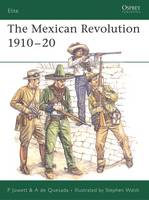 The Mexican Revolution 1910–20 - Elite (Paperback)