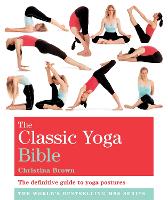 The Classic Yoga Bible: Godsfield Bibles - Godsfield Bible Series (Paperback)