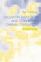 Ovulation Induction and Controlled Ovarian Stimulation (Hardback)