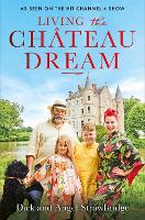 Living the Chateau Dream: As seen on the hit Channel 4 show Escape to the Chateau (Paperback)