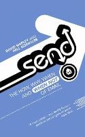 Send: The How, Why, When - and When Not - of Email (Paperback)