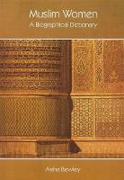 Muslim Women a Biographical Dictionary: A Biographical Dictionary (Paperback)