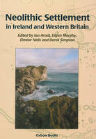 Neolithic Settlement in Ireland and Western Britain (Hardback)