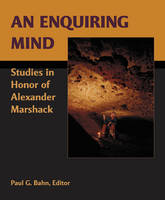 An Enquiring Mind: Studies in Honor of Alexander Marshack - American School of Prehistoric Research Monograph (Hardback)