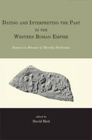 Dating and interpreting the past in the western Roman Empire: Essays in honour of Brenda Dickinson (Hardback)