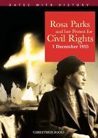 Rosa Parks and her protest for Civil Rights 1 December 1955 - Dates with History (Paperback)